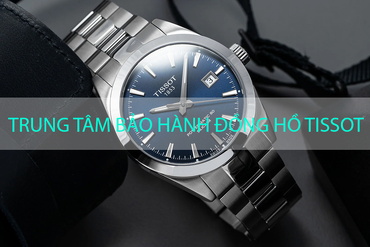 Trung tâm bảo hành chính hãng đồng hồ Tissot ở đâu?